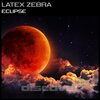 Latex Zebra - Eclipse (Original Mix)