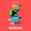 uncle mac - Superficial (Explicit)