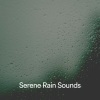 Rain Sounds、Nature Sounds、Rain FX、24H Rain Sounds - Comforting Rain Sounds