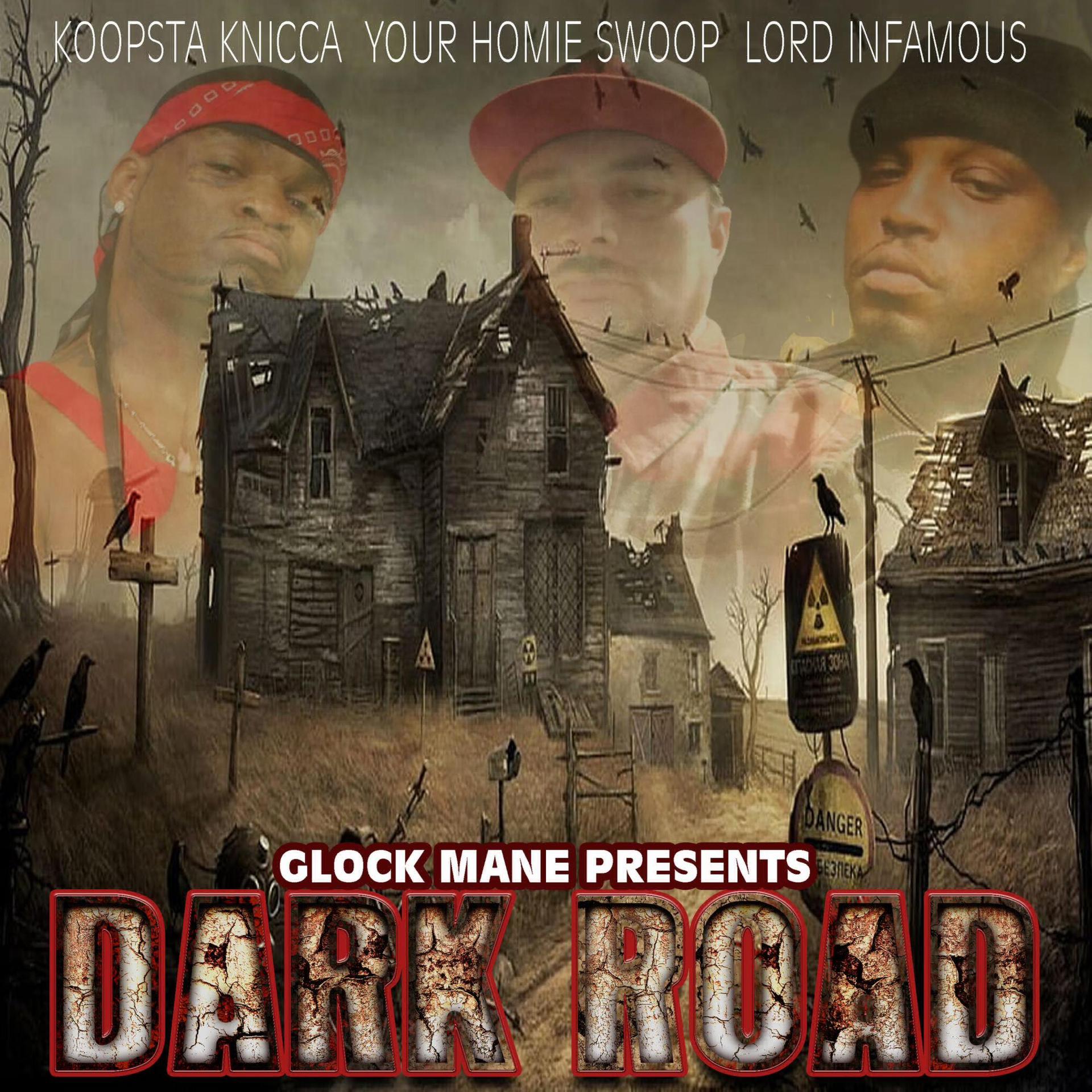 GLOCK MANE、Your Homie Swoop、Lord Infamous、Koopsta Knicca - DARK ROADS (feat. YOUR HOMIE SWOOP LORD INFAMOUS & KOOPSTA KNICCA)(Explicit)