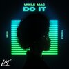 uncle mac - Do It (Explicit)