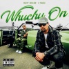 Dezzy Hollow、NHALE - Whuchu On (feat. Nhale)(Explicit)