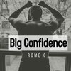 Rome G - Big Confidence (Explicit)