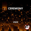 Vince - Ceremony