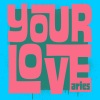 Aries - Your Love