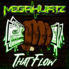 Megahurtz - That Flow