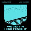 uncle mac、Joe Carter - We Gettin High Tonight (feat. Joe Carter)(Explicit)