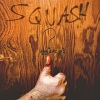 Squash - Whatever It's Like Is That's What's Happening