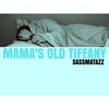 sassmatazz - Mama's Old Tiffany