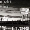 DJ Fahri Yılmaz - I'm ZOMBiE