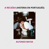 Alfonso Baysa - A Recaída (Histeria en Portugués)