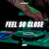 AKRMX - Feel So Close (Remix)