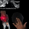 RRambo、1Blitz、Luh Voodoo、CHJ - Stop Flaggin (feat. 1Blitz, Luh Voodoo & CHJ)(Explicit)