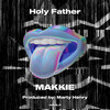 Makkie - Holy Father (Explicit)