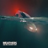 Weathers - She Hates Me
