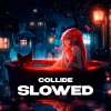 ida moe、iykyk、ky karter、Justine Skye - Collide (slowed and reverb|Explicit)