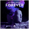 My Dirty House《Forever (Extended Mix)》[MP3/LRC]