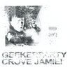 JAMiE!、crove、Jamie Dinero - GEEKERPARTY (Explicit)