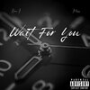 Don J、Muni - Wait For You (feat. MUNI)(Explicit)