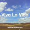 Michael Goldstein《Viva La Vida》[MP3/LRC]