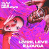 Clau、Pelé MilFlows、Laudz - LIVRE, LEVE E LOUCA