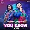 Deep Jandu、DJ Dalal、Shipra Goyal、Fateh Shergill - You Know (LoFi)