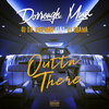 Dorrough Music、OJ Da Juiceman、DJ Drama - Outta There (Explicit)
