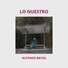 Alfonso Baysa - Lo Nuestro