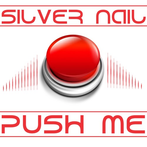 Silver Nail - Push Me (Radio Edit)
