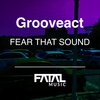 Grooveact - Fear That Sound