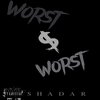 Shadar - Worst & Worst (Explicit)