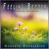 Music For Anxiety、Music for Feeling Better、Goodbye Depression《Feeling Better Music》[MP3/LRC]