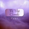 Ogge - To The Clouds (Radio Edit)
