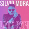 Silvio Mora - Late Papi