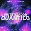 dj maverick、DJ GL MALOKA - SINTETIZADOR QUÂNTICO