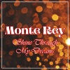 Monte Rey - Shine Through My Dreams