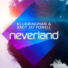 Klubbingman、Andy Jay Powell《Neverland (Short Mix)》[MP3/LRC]