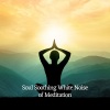 White Noise Healing Power、Native American Meditations、The Land Seven - Noise Reduction 727 Hz