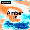 311、sped up + slowed《Amber (sped up)》[MP3/LRC]