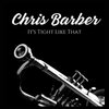 chris barber - It's Tight Like That (Live)