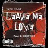 RXCK HEAD - LEAVE ME LONE (Explicit)