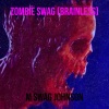 M Swag Johnson - Zombie Swag (Brainless)(Explicit)
