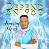 Amazing Grace - Depend on You