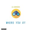 Lil Kenwood - Where You At (Explicit)