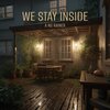 We Stay Inside - Small Patio Rain