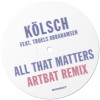 Kölsch、Troels Abrahamsen《All That Matters (ARTBAT Remix Radio Edit)》[MP3/LRC]