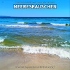 Meeresrauschen zum Einschlafen、Entspannungsmusik、Meeres Rauschen《Meeresrauschen, Pt. 1》[MP3/LRC]