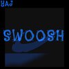 YAJ - SWOOSH (Explicit)