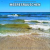 Geräusche der Natur、Naturgeräusche、Meeres Rauschen《Meeresrauschen, Pt. 1》[MP3/LRC]