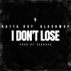 Datta Boy、Blackway - I Don't Lose (Explicit)